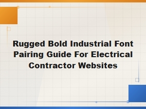 Rugged Industrial Font Pairing Guide for Electrical Contractors