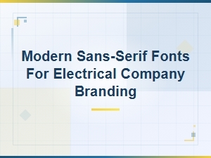 Modern Sans-Serif Fonts for Electrical Company Branding